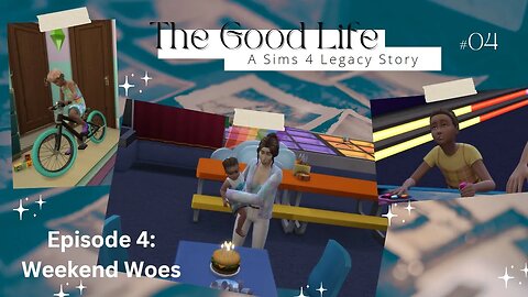 The Good Life || A Sims 4 Growing Together Legacy Story || Episode 4: Weekend Woes