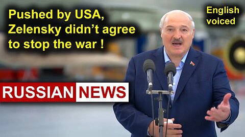 Pushed by America, Zelensky did not agree to stop the war! Lukashenko, Belarus, Russia, Ukraine