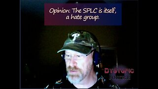 Dystopic Journal, Opinion: The SPLC itself is a hate group.