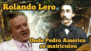 Escolinha do Professor Raimundo; Rolando Lero, onde Pedro Américo se matriculou!