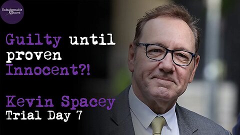 Guilty until Proven Innocent | Kevin Spacey | Trial Day 7