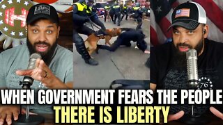 When Government Fears the People, There Is Liberty