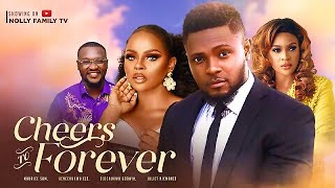 CHEERS TO FOREVER (New Movie) Maurice Sam, Juliet Njemanze, Kenechukwu 2023 Nigerian Nollywood Movie