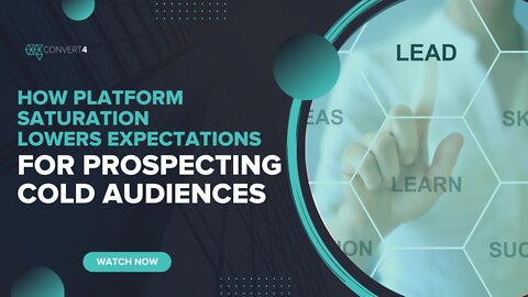 How Platform Saturation Lowers Expectations for Prospecting Cold Audiences
