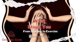 What Stops You From Starting to Exercise