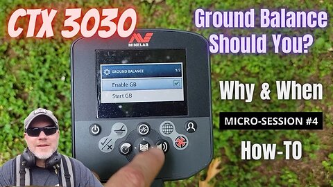 Minelab CTX 3030: Should You Ground Balance? Why, When, and How-to - Micro-Session #4