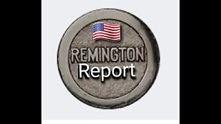 The Remington Report Episode #4