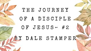 The Journey of a Disciple of Jesus ~ #2