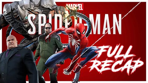 Marvels Spider Man 2018 Full Game Story Recap
