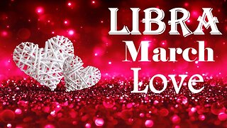 Libra *What's Coming in For You Will Blow You Away, Let Your Healed Heart Love Again* March Love