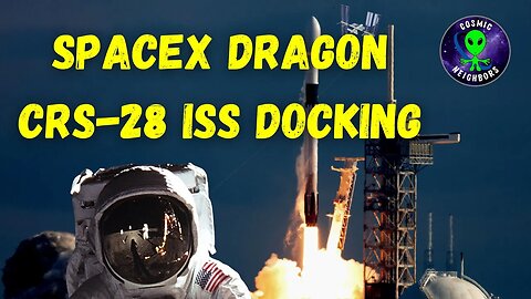 SpaceX Dragon CRS 28 Cargo Ship Space Station Docking