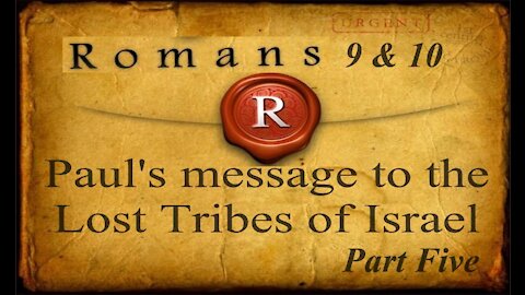 The Last Days Pt 177 - Lost Tribes of Israel - A Look At Romans Pt 5