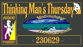 Thinking Man's Thursday ~230629~ Maintaining Wonderment