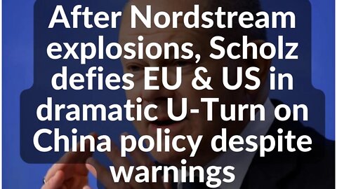 After Nordstream explosion, Scholz defies EU & US in dramatic UTurn on China policy despite warnings