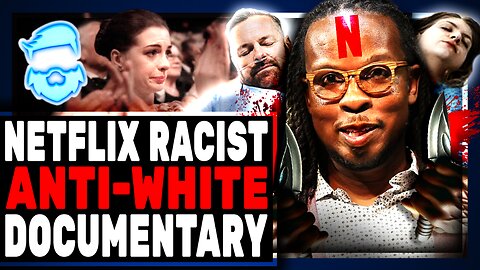 Netflix Releases WILDLY RACIST Anti-White Documentary & Pays It's Creator A Boatload Of Cash!