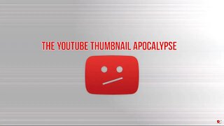 The YouTube Thumbnail Apocalypse