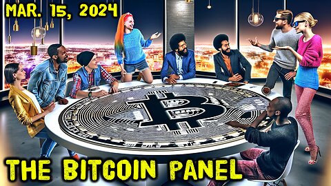The Bitcoin Panel: BTC Global Takeover, What It Means, Nostr Buzzing! - Mar. 15, 2024 - Ep.66