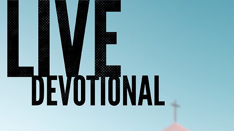 Live Devtional: Our Great High Priest