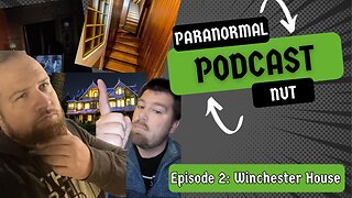 Paranormal Nut EP 2: The Winchester House