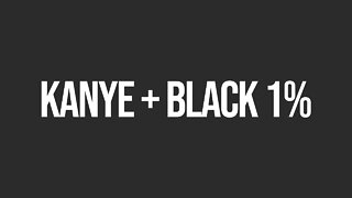 🤔KANYE,the BLACK 1% and CIVIL RIGHTS🚶WALKDOWN😁