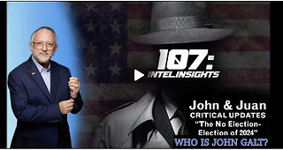 The No Election-Election of 2024 | John and Juan O'SAVIN – 107 Intel Insights. JGANON, SGANON