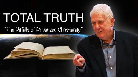 Total Truth: The Pitfalls of Privatized Christianity