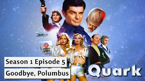 Quark S01E05 Goodbye, Polumbus