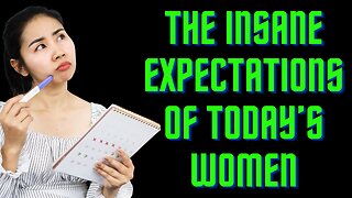 The Insane Expectations of Today's Women