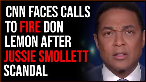 CNN Faces Calls To FIRE Don Lemon Over Jussie Smollett Scandal