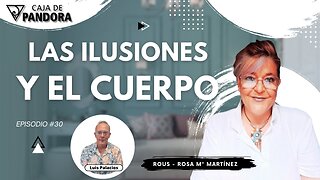 Las Ilusiones y el Cuerpo con Rous - Rosa Mª Martínez