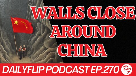 The Full Court Press Against China - DailyFlip Podcast Ep.270 - 5/31/24