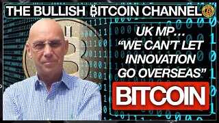 UK MP - WE MUST NOT LOSE INNOVATION OVERSEAS, ON ‘THE BULLISH ₿ITCOIN CHANNEL’ (EP 439)