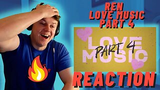 Ren - Love Music, Part 4 - IRISH REACTION!!