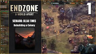 Scenario: Bleak Times - Endzone A World Apart - Rebuilding a Colony - Part 1