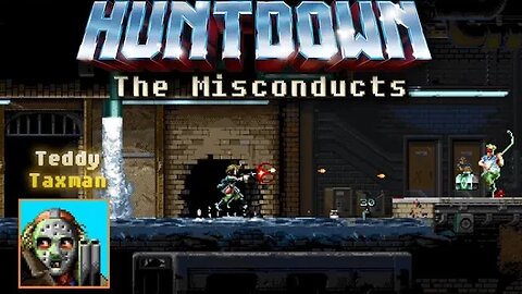 Huntdown: The Misconducts #4 - Teddy Taxman (with commentary) PS4