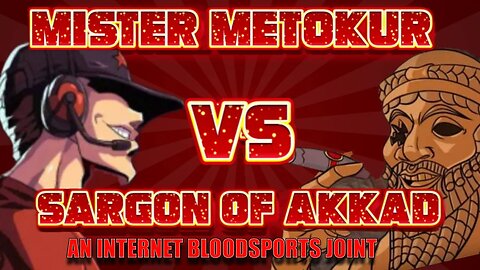 Mister Metokur vs Sargon of Akkad An Internet Bloodsports Joint [ 2018 ]
