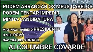 PODEM ARRANCAR MEUS CABELOS, IMPEDIR MINHA CANDIDATURA. NÃO TRAIREI O POVO, O PRESIDENTE, O BRASIL