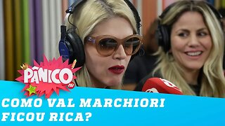 Como Val Marchiori ficou rica? Ela conta