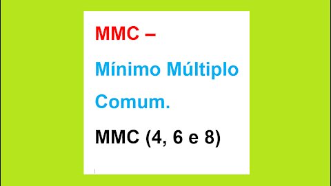MATEMÁTICA – AULA 25 – MMC(4, 6 e 8) MÍNIMO MÚLTIPLO COMUM - CONCEITO INICIAL– PARTE II