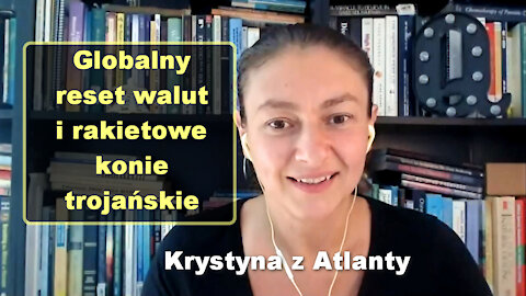 Globalny reset walut i rakietowe konie trojańskie - Krystyna z Atlanty [17]