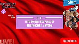 Let’s Uncover The Red Flags in Dating & Relationships! | This Might Be Risky Ep. 32!