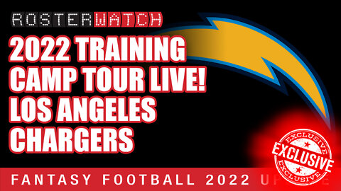 Fantasy Football 2022 - Exclusive NFL Training Camp Tour: LA Chargers - RosterWatch