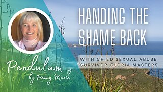 Handing The Shame Back - With Child Sexual Abuse Survivor Gloria Masters