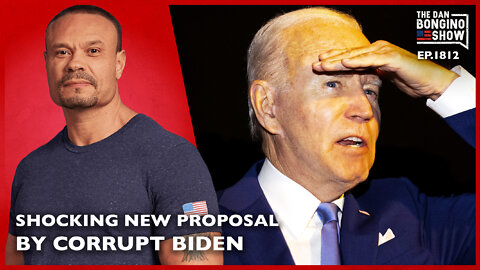 A Shocking New Immigration Proposal By Corrupt Biden (Ep. 1812) - The Dan Bongino Show