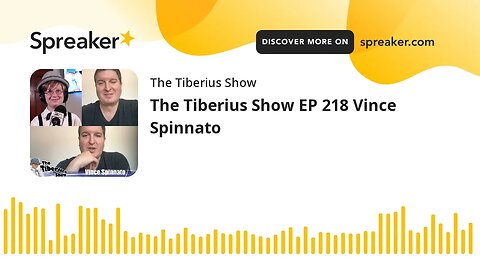 The Tiberius Show EP 218 Vince Spinnato