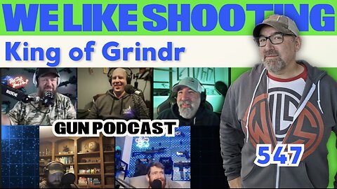 King of Grindr - We Like Shooting - 547 (Gun Podcast)