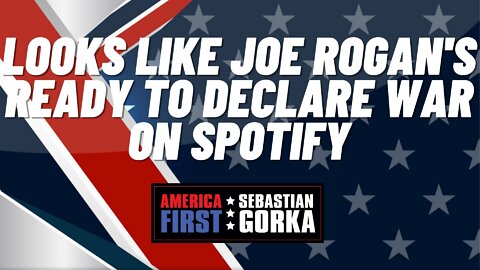 Sebastian Gorka FULL SHOW: Looks like Joe Rogan's ready to declare war on Spotify