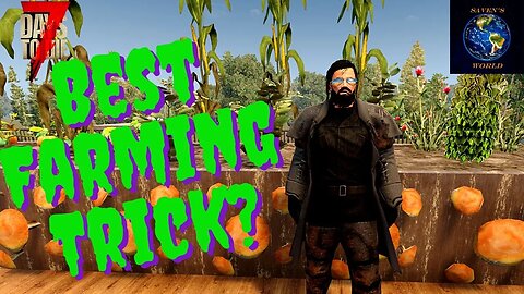 Farming Trick - 7 Days to Die (Alpha 20) - This Tip Will Change Your Farming Forever!!!