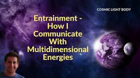 How I Communicate With ETs, Spirit Guides & Deceased Loved Ones - Entrainment