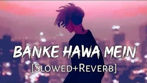 Banke Hawa Mein [Slowed+Reverb] Altamash Faridi | Sad Song |